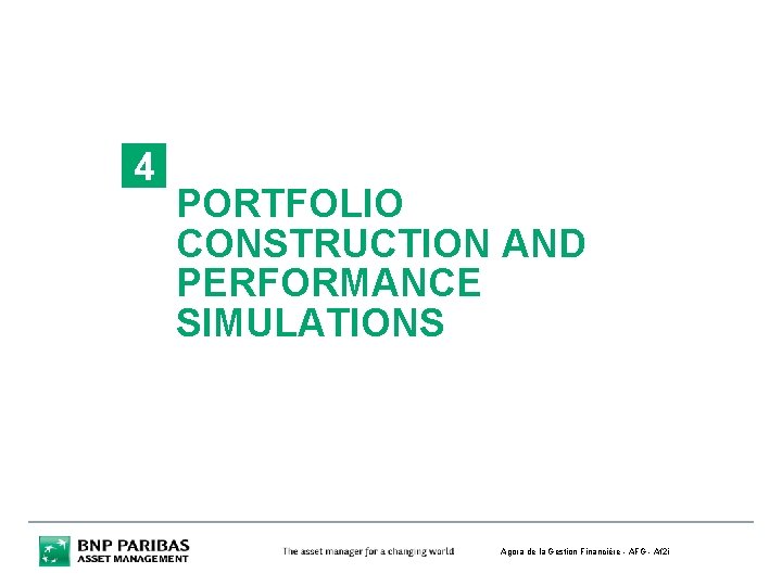 4 PORTFOLIO CONSTRUCTION AND PERFORMANCE SIMULATIONS Agora de la Gestion Financière - AFG -
