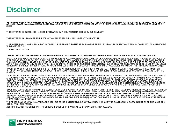 Disclaimer BNP PARIBAS ASSET MANAGEMENT FRANCE, “THE INVESTMENT MANAGEMENT COMPANY, ” IS A SIMPLIFIED