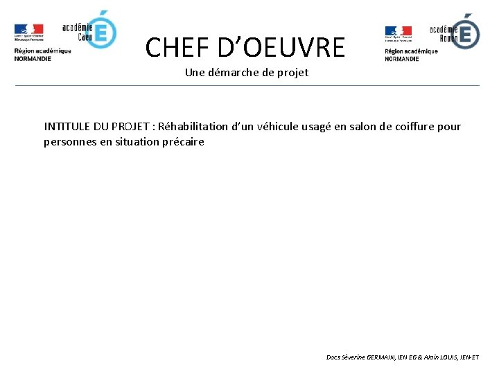 CHEF D’OEUVRE Une démarche de projet INTITULE DU PROJET : Réhabilitation d’un véhicule usagé