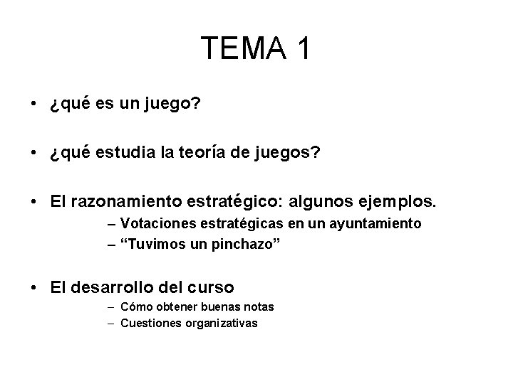 TEMA 1 • ¿qué es un juego? • ¿qué estudia la teoría de juegos?