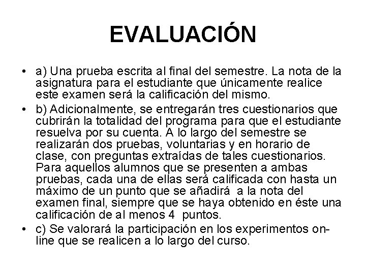 EVALUACIÓN • a) Una prueba escrita al final del semestre. La nota de la