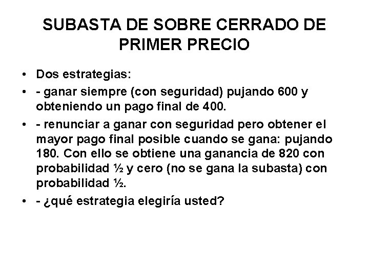 SUBASTA DE SOBRE CERRADO DE PRIMER PRECIO • Dos estrategias: • - ganar siempre