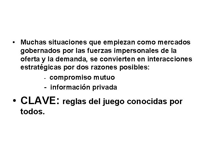  • Muchas situaciones que empiezan como mercados gobernados por las fuerzas impersonales de