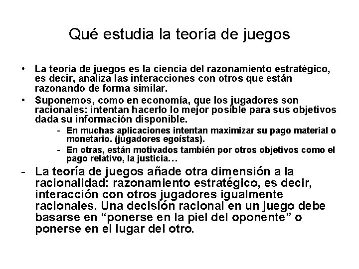 Qué estudia la teoría de juegos • La teoría de juegos es la ciencia