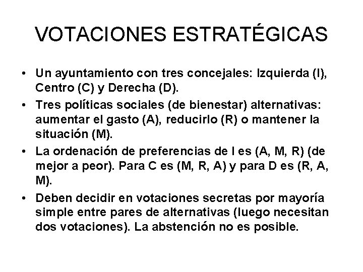 VOTACIONES ESTRATÉGICAS • Un ayuntamiento con tres concejales: Izquierda (I), Centro (C) y Derecha