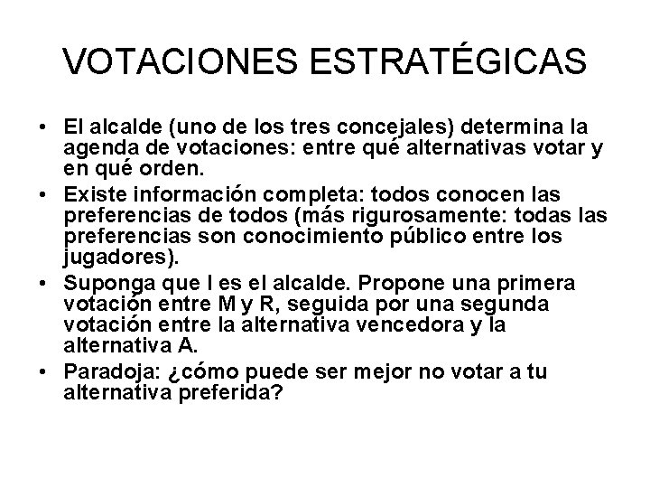 VOTACIONES ESTRATÉGICAS • El alcalde (uno de los tres concejales) determina la agenda de