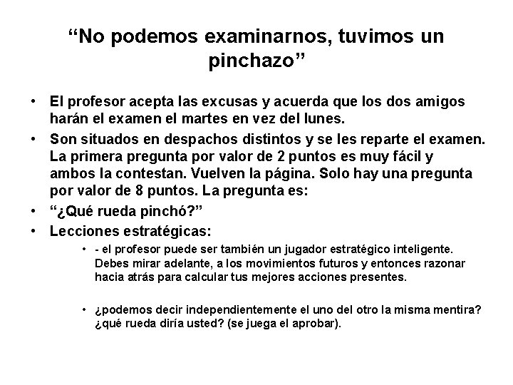 “No podemos examinarnos, tuvimos un pinchazo” • El profesor acepta las excusas y acuerda