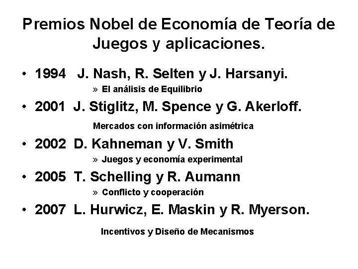 Premios Nobel de Economía de Teoría de Juegos y aplicaciones. • 1994 J. Nash,