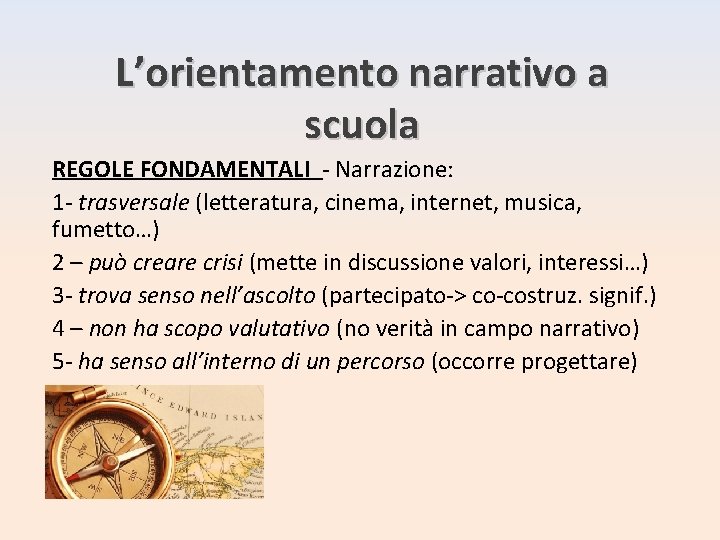 L’orientamento narrativo a scuola REGOLE FONDAMENTALI - Narrazione: 1 - trasversale (letteratura, cinema, internet,