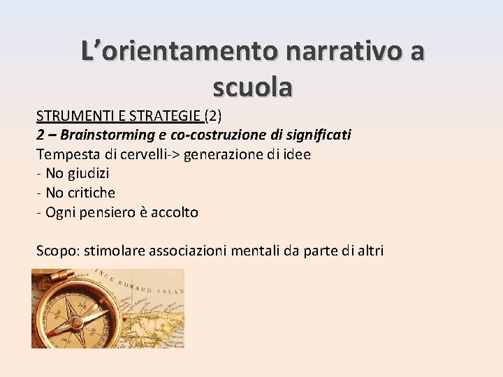 L’orientamento narrativo a scuola STRUMENTI E STRATEGIE (2) 2 – Brainstorming e co-costruzione di