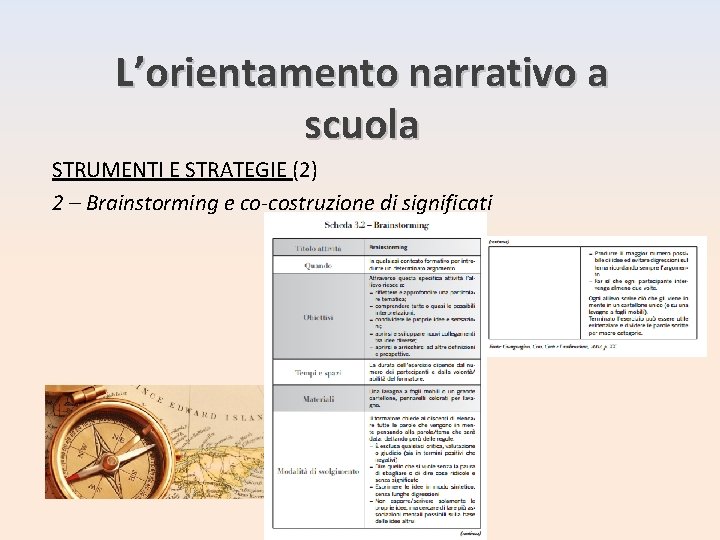 L’orientamento narrativo a scuola STRUMENTI E STRATEGIE (2) 2 – Brainstorming e co-costruzione di