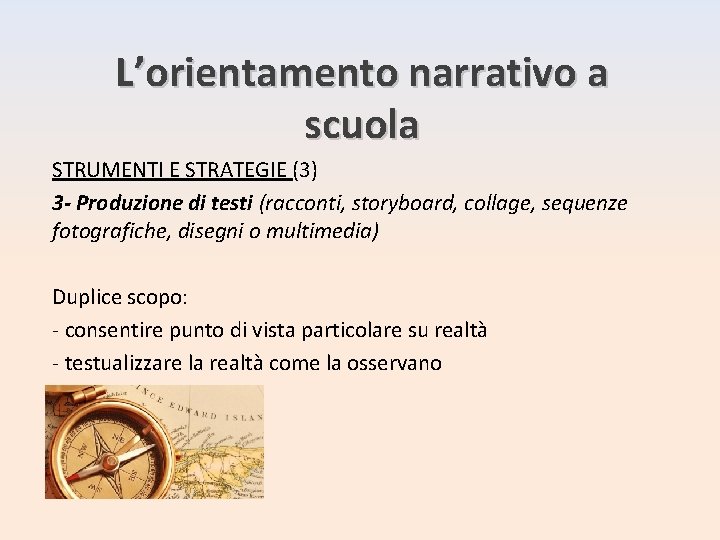 L’orientamento narrativo a scuola STRUMENTI E STRATEGIE (3) 3 - Produzione di testi (racconti,