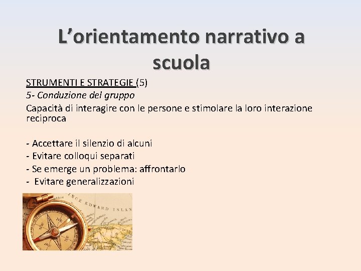 L’orientamento narrativo a scuola STRUMENTI E STRATEGIE (5) 5 - Conduzione del gruppo Capacità