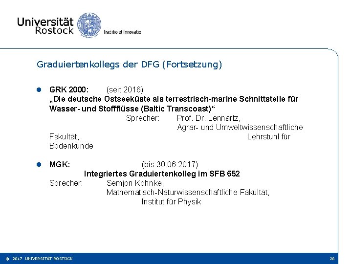 Graduiertenkollegs der DFG (Fortsetzung) l GRK 2000: (seit 2016) „Die deutsche Ostseeküste als terrestrisch-marine