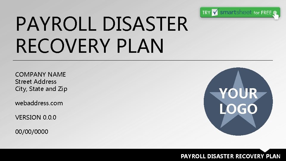 PAYROLL DISASTER RECOVERY PLAN COMPANY NAME Street Address City, State and Zip webaddress. com