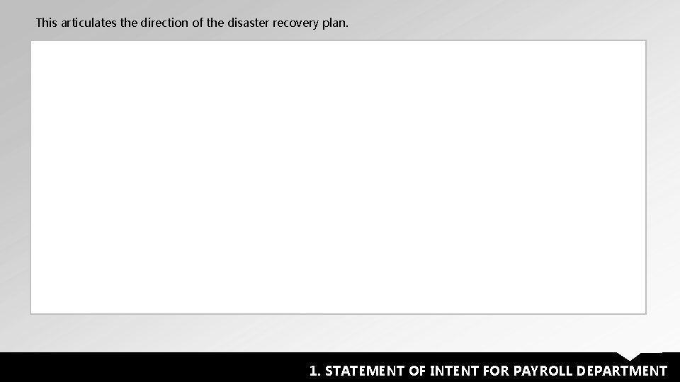 This articulates the direction of the disaster recovery plan. 1. STATEMENT OF INTENT FOR