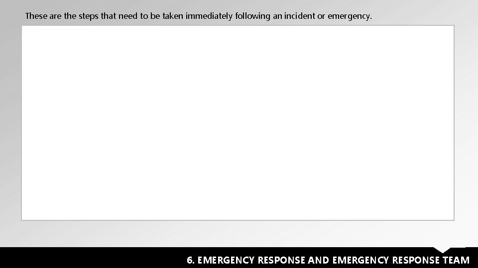 These are the steps that need to be taken immediately following an incident or