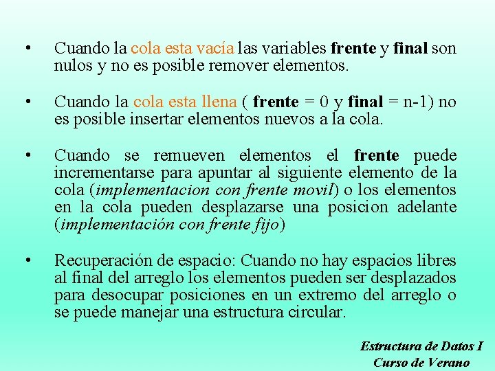  • Cuando la cola esta vacía las variables frente y final son nulos