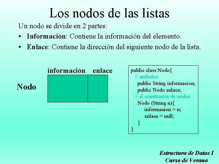 Los nodos de las listas Un nodo se divide en 2 partes: • Información: