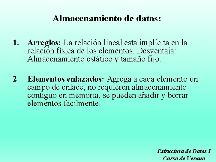 Almacenamiento de datos: 1. Arreglos: La relación lineal esta implícita en la relación física