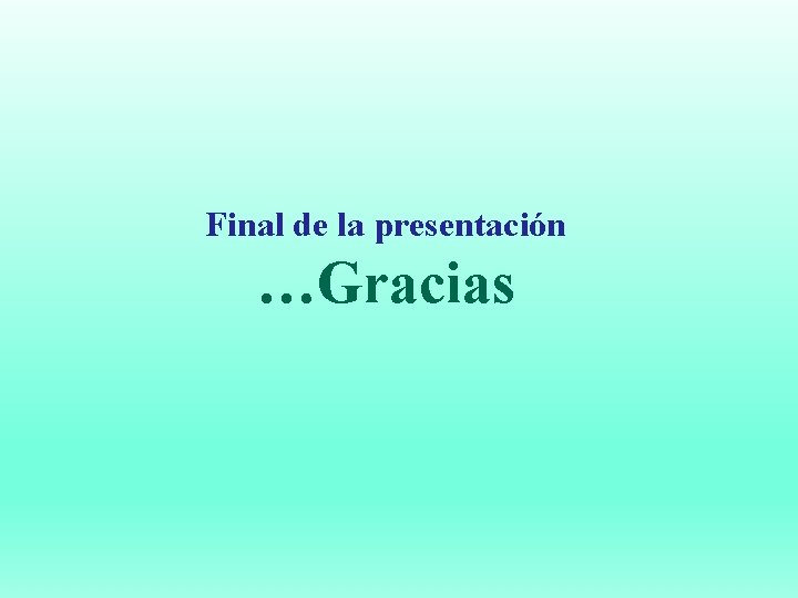 Final de la presentación …Gracias 