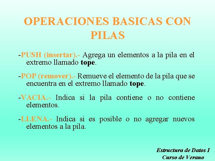 OPERACIONES BASICAS CON PILAS -PUSH (insertar). - Agrega un elementos a la pila en