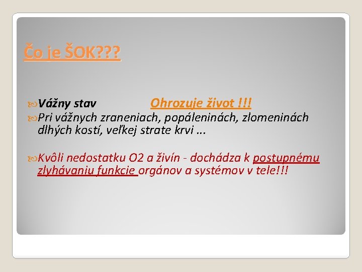 Čo je ŠOK? ? ? Vážny stav Ohrozuje život !!! Pri vážnych zraneniach, popáleninách,