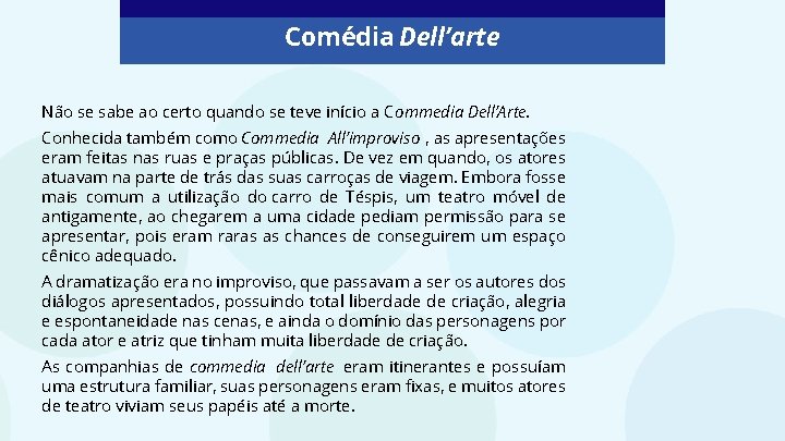 Comédia Dell’arte Não se sabe ao certo quando se teve início a Commedia Dell’Arte.