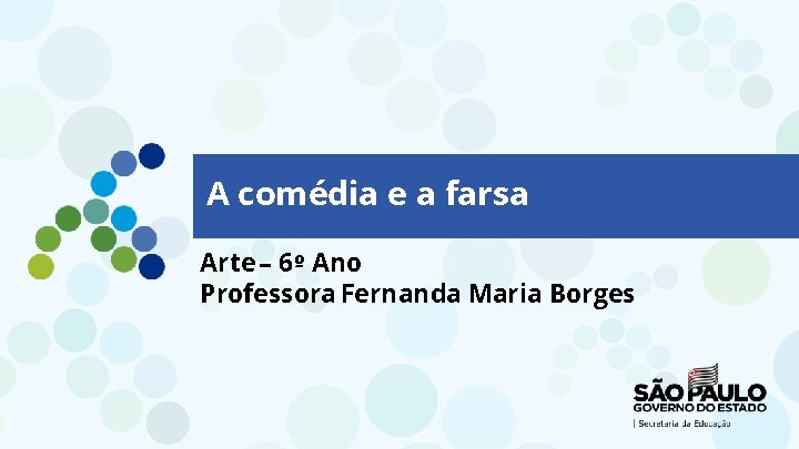 A comédia e a farsa Arte – 6º Ano Professora Fernanda Maria Borges Operações