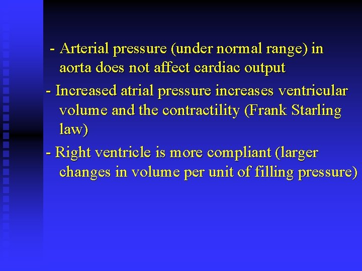 - Arterial pressure (under normal range) in aorta does not affect cardiac output -