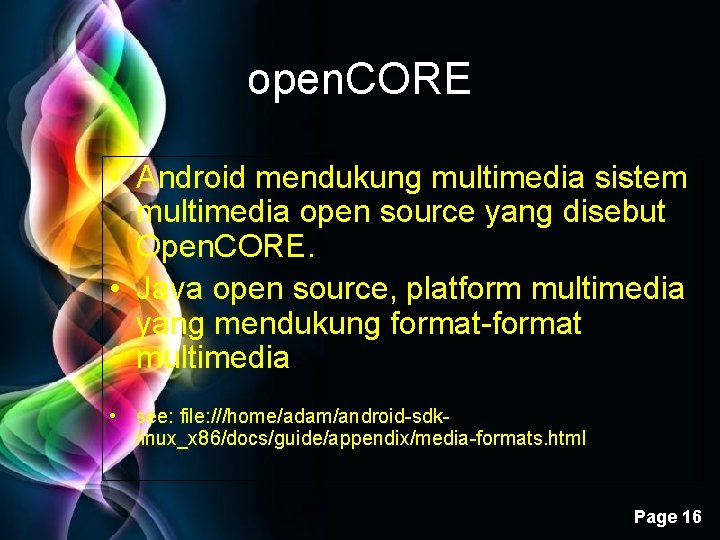 open. CORE • Android mendukung multimedia sistem multimedia open source yang disebut Open. CORE.