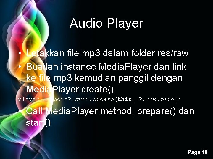 Audio Player • Letakkan file mp 3 dalam folder res/raw • Buatlah instance Media.