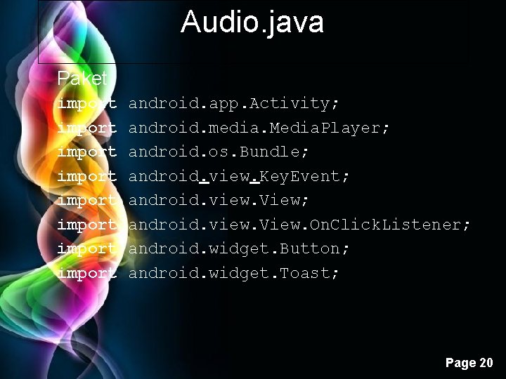 Audio. java Paket import import android. app. Activity; android. media. Media. Player; android. os.