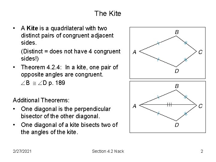 The Kite • A Kite is a quadrilateral with two distinct pairs of congruent