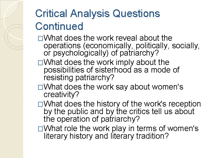 Critical Analysis Questions Continued �What does the work reveal about the operations (economically, politically,