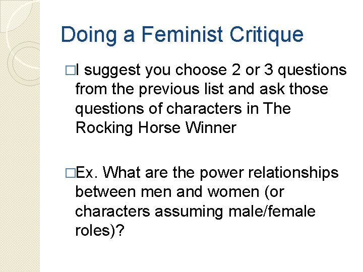 Doing a Feminist Critique �I suggest you choose 2 or 3 questions from the