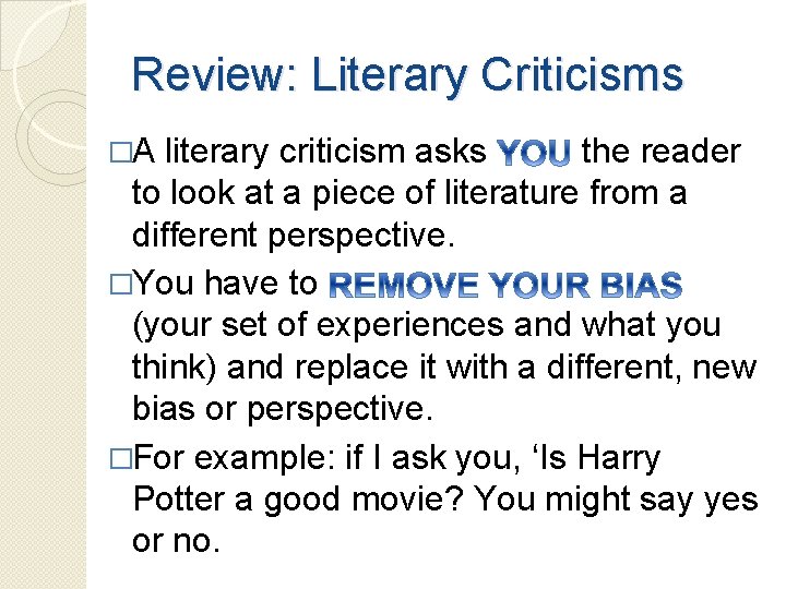 Review: Literary Criticisms �A literary criticism asks the reader to look at a piece