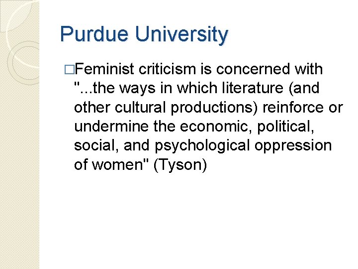 Purdue University �Feminist criticism is concerned with ". . . the ways in which