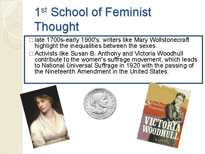 st 1 School of Feminist Thought � late 1700 s-early 1900's: writers like Mary