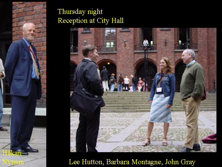 Thursday night Reception at City Hall Håkan Nyman Lee Hutton, Barbara Montagne, John Gray