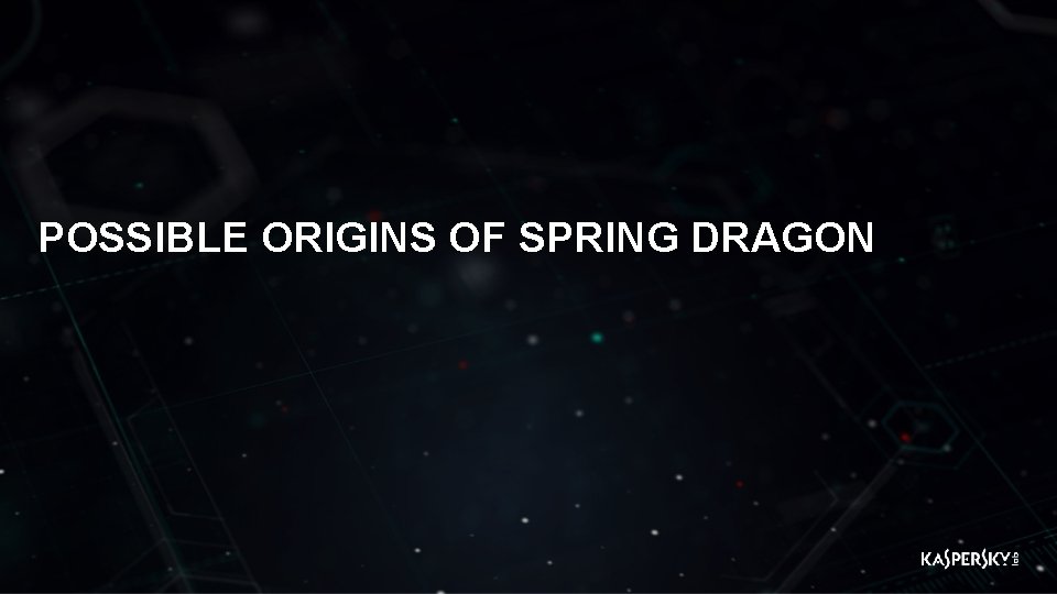 3 4 POSSIBLE ORIGINS OF SPRING DRAGON 