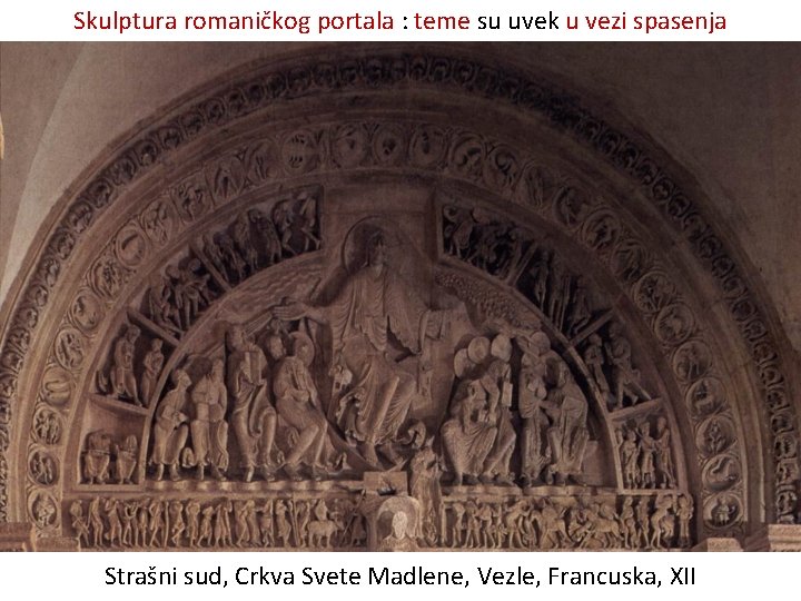 Skulptura romaničkog portala : teme su uvek u vezi spasenja Strašni sud, Crkva Svete Skulptura romaničkog portala : teme su uvek u vezi spasenja Strašni sud, Crkva Svete