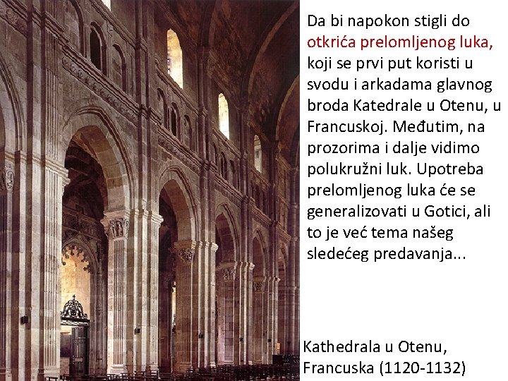Da bi napokon stigli do otkrića prelomljenog luka, koji se prvi put koristi u Da bi napokon stigli do otkrića prelomljenog luka, koji se prvi put koristi u
