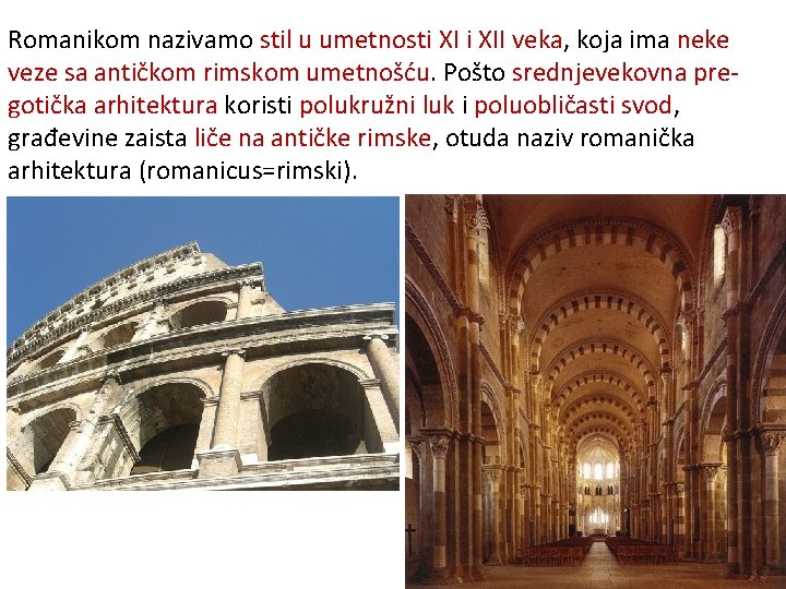 Romanikom nazivamo stil u umetnosti XII veka, koja ima neke veze sa antičkom rimskom Romanikom nazivamo stil u umetnosti XII veka, koja ima neke veze sa antičkom rimskom