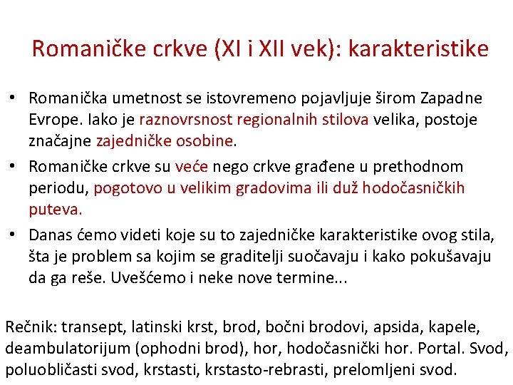 Romaničke crkve (XI i XII vek): karakteristike • Romanička umetnost se istovremeno pojavljuje širom Romaničke crkve (XI i XII vek): karakteristike • Romanička umetnost se istovremeno pojavljuje širom