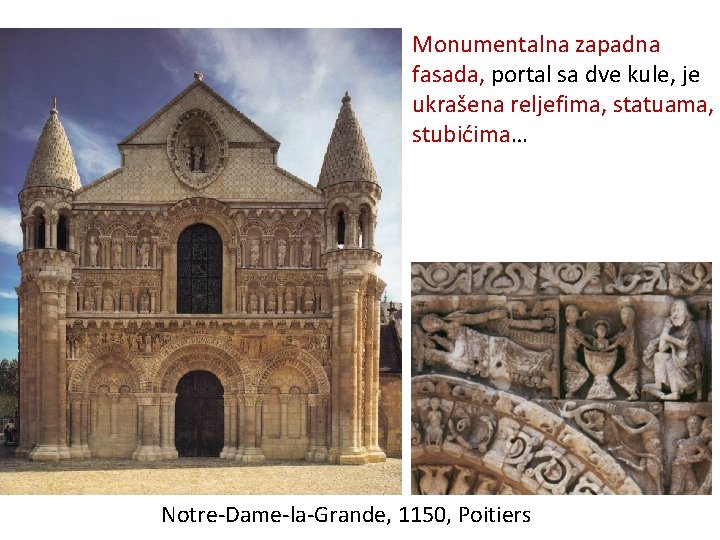 Monumentalna zapadna fasada, portal sa dve kule, je ukrašena reljefima, statuama, stubićima… Notre-Dame-la-Grande, 1150, Monumentalna zapadna fasada, portal sa dve kule, je ukrašena reljefima, statuama, stubićima… Notre-Dame-la-Grande, 1150,