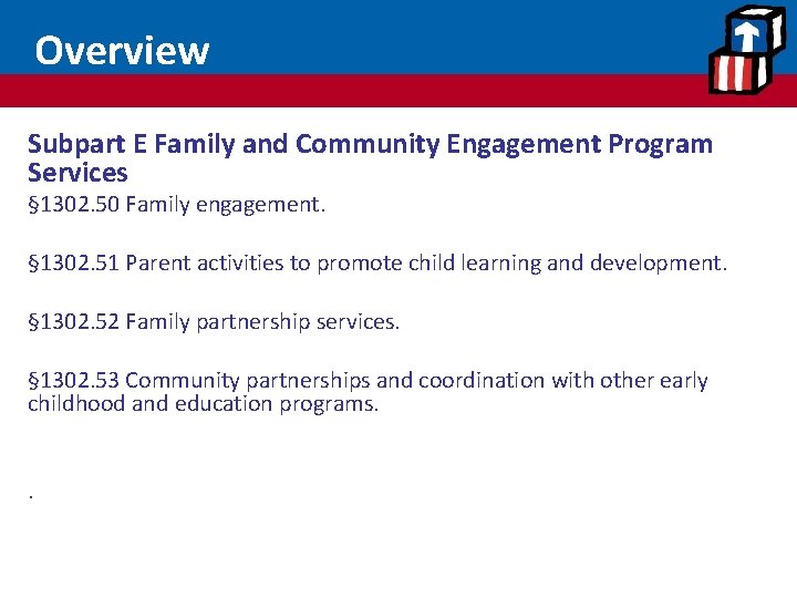 Overview Subpart E Family and Community Engagement Program Services § 1302. 50 Family engagement.