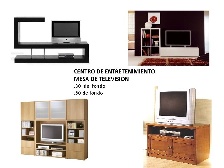 CENTRO DE ENTRETENIMIENTO MESA DE TELEVISION. 30 de fondo. 50 de fondo CENTRO DE ENTRETENIMIENTO MESA DE TELEVISION. 30 de fondo. 50 de fondo