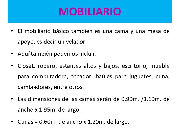 MOBILIARIO • El mobiliario básico también es una cama y una mesa de apoyo, MOBILIARIO • El mobiliario básico también es una cama y una mesa de apoyo,