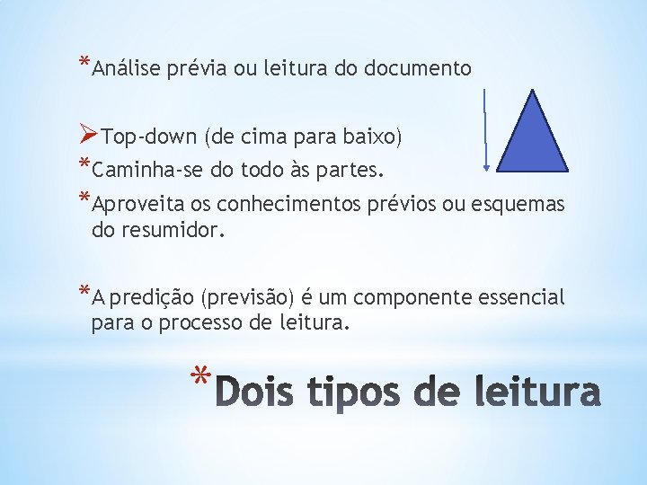 *Análise prévia ou leitura do documento ØTop-down (de cima para baixo) *Caminha-se do todo